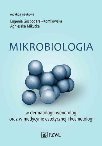 Mikrobiologia w dermatologii, wenerologii oraz w medycynie estetycznej i kosmetologii Agnieszka Mikucka, Eugenia Gospodarek-Komkowska - okladka książki