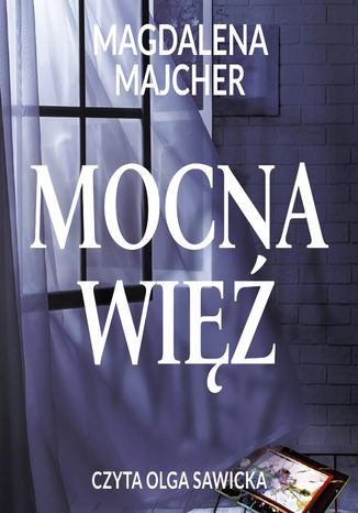 Mocna więź Magdalena Majcher - okladka książki