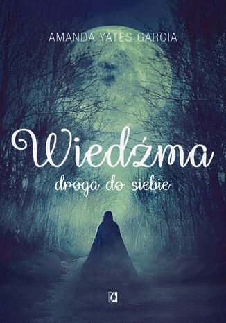 Wiedźma. Droga do siebie Amanda Yates Garcia - okladka książki