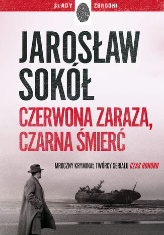 Cykl z Adamem Kostrzewą (#2). Czerwona zaraza, czarna śmierć Jarosław Sokół - okladka książki