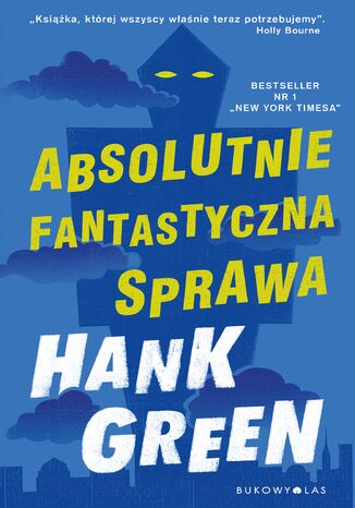 Absolutnie fantastyczna sprawa Hank Green - okladka książki