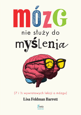 Mózg nie służy do myślenia Lisa Feldman-Barrett - okladka książki