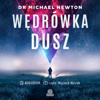 Wędrówka dusz. Tajemnice życia po życiu dr Michael Newton - audiobook MP3