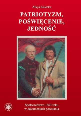 Patriotyzm, poświęcenie, jedność Alicja Kulecka - okladka książki