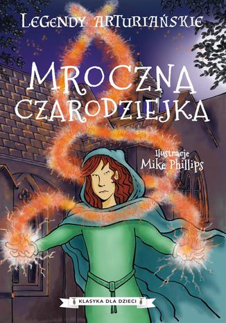 Legendy arturiańskie. Tom 2. Mroczna czarodziejka Autor nieznany - okladka książki