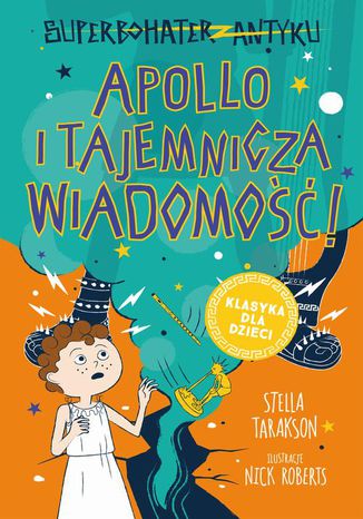 Superbohater z antyku. Tom 5. Apollo i tajemnicza wiadomość! Stella Tarakson - okladka książki