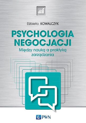 Psychologia negocjacji. Między nauką a praktyką zarządzania Elżbieta Kowalczyk - okladka książki