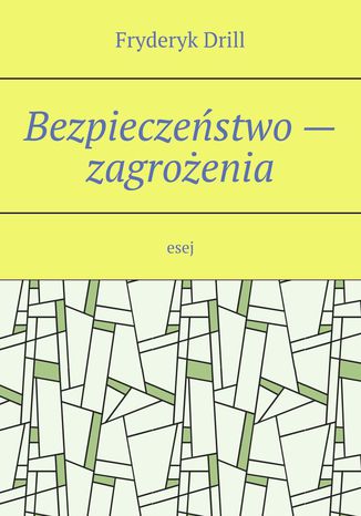 Bezpieczeństwo -- zagrożenia Drill Fryderyk - okladka książki