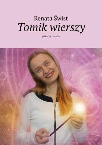 Tomik wierszy pisany magią Renata Świst - okladka książki