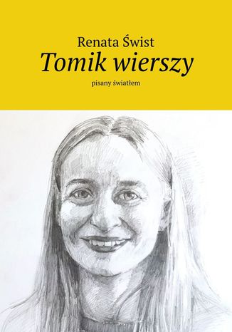 Tomik wierszy pisany światłem Renata Świst - okladka książki