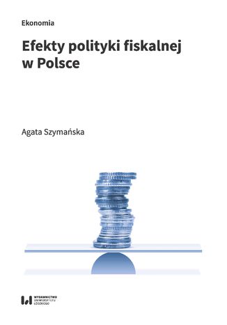 Efekty polityki fiskalnej w Polsce Agata Szymańska - okladka książki