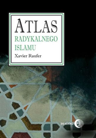 Atlas radykalnego Islamu Raufer Xavier - okladka książki