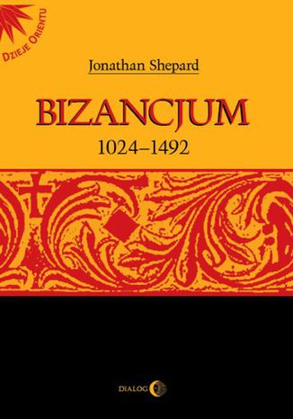 Bizancjum 1024-1492 Shepard Jonathan (red.) - okladka książki