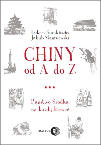 Chiny od A do Z Jakub Staniszewski, Łukasz Szoszkiewicz - okladka książki