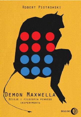Demon Maxwella Dzieje i filozofia pewnego eksperymentu Piotrowski Robert - okladka książki