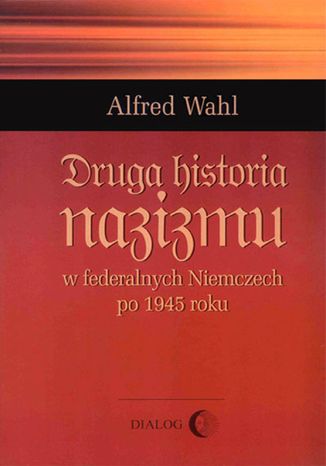 Druga historia nazizmu Wahl Alfred - okladka książki