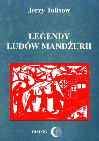 Legendy ludów Mandżurii. Tom II Jerzy Tulisow - okladka książki