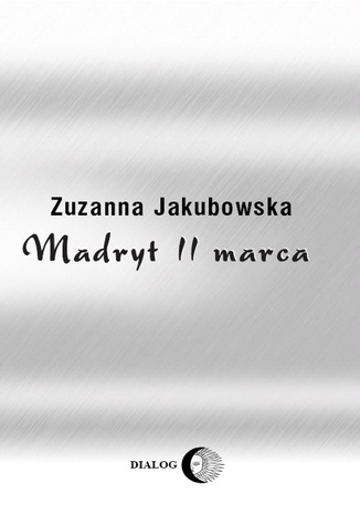 Madryt 11 marca Jakubowska Zuzanna - okladka książki