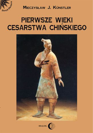 Pierwsze wieki cesarstwa chińskiego Kunstler Mieczysław Jerzy - okladka książki