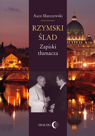 Rzymski ślad. Zapiski tłumacza Asen Marczewski - okladka książki