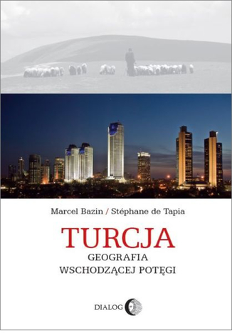 Turcja Geografia wschodzącej potęgi Bazin Marcel, de Tapia Stephane - okladka książki