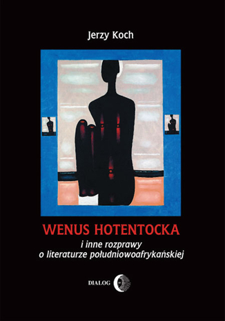 Wenus Hotentocka i inne rozprawy o literaturze południowoafrykańskiej Koch Jerzy - okladka książki