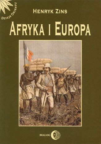 Afryka i Europa. Od piramid egipskich do Polaków w Afryce Wschodniej Henryk Zins - okladka książki