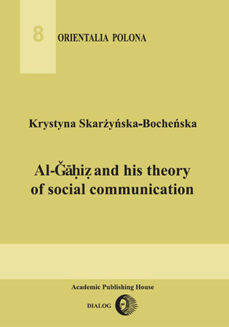 Al-Gahiz and his theory of social communication Krystyna Skarżyńska-Bocheńska - okladka książki