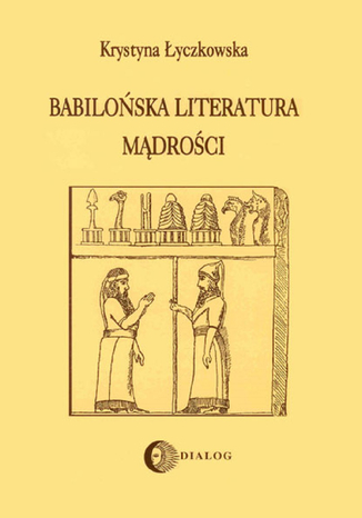 Babilońska literatura mądrości Krystyna Łyczkowska - okladka książki