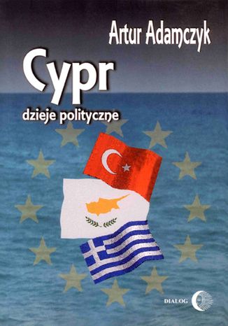 Cypr. Dzieje polityczne Artur Adamczyk - okladka książki