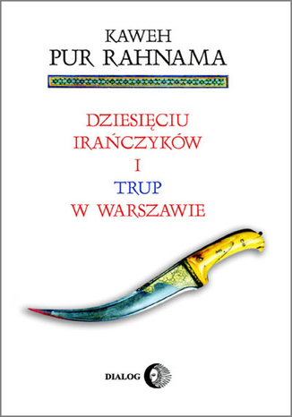 Dziesięciu Irańczyków i trup w Warszawie Kaweh Pur Rahnama - okladka książki