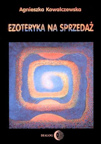 Ezoteryka na sprzedaż Agnieszka Kowalczewska - okladka książki