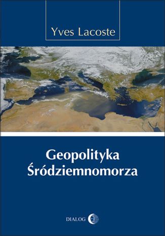 Geopolityka Śródziemnomorza Yves Lacoste - okladka książki