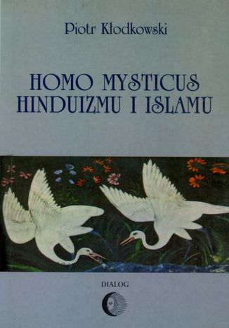 Homo mysticus hinduizmu i islamu Piotr Kłodkowski - okladka książki