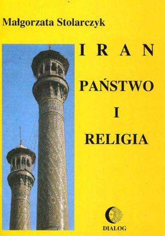 Iran. Państwo i religia Małgorzata Stolarczyk - okladka książki