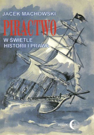 Piractwo w świetle historii i prawa Jacek Machowski - okladka książki