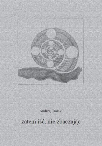 Zatem iść, nie zbaczając Andrzej Darski - okladka książki