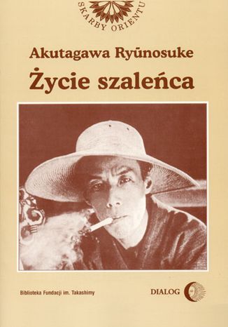 Życie szaleńca i inne opowiadania Ryunosuke Akutagawa - okladka książki