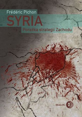 Syria. Porażka strategii Zachodu Frederic Pichon - okladka książki