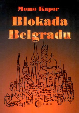 Blokada Belgradu Momo Kapor - okladka książki