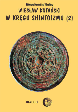 W kręgu shintoizmu. Tom 2 Doktryna, kult, organizacja Wiesław Kotański - okladka książki