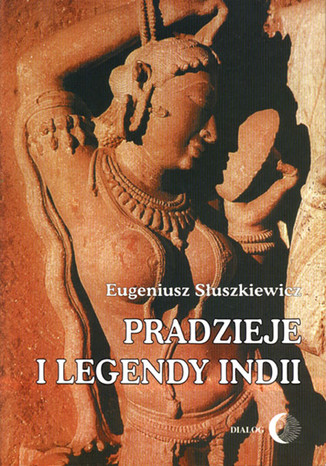 Pradzieje i legendy Indii Eugeniusz Słuszkiewicz - okladka książki