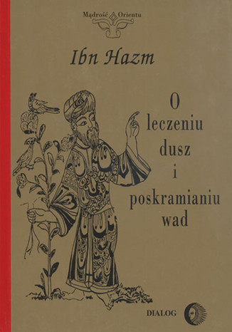 O leczeniu dusz, kształceniu moralności i poskramianiu wad Hazm Ibn - okladka książki