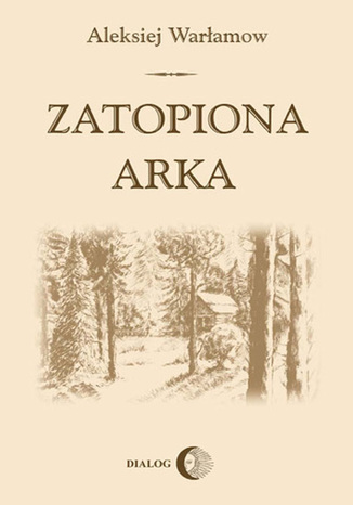 Zatopiona arka Aleksiej Warłamow - okladka książki