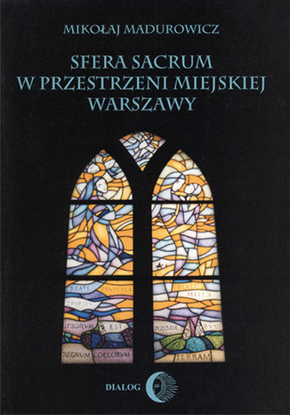 Sfera sacrum w przestrzeni miejskiej Warszawy Mikołaj Madurowicz - okladka książki