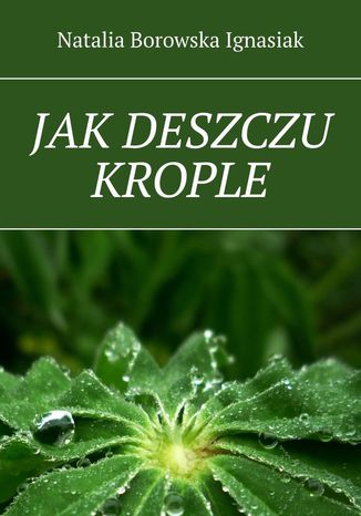 Jak deszczu krople Natalia Borowska Ignasiak - okladka książki