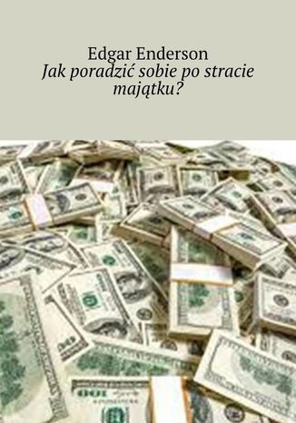 Jak poradzić sobie po stracie majątku? Edgar Enderson - okladka książki