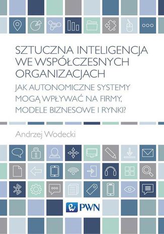 Sztuczna inteligencja we współczesnych organizacjach Andrzej Wodecki - okladka książki