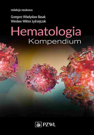 Hematologia. Kompendium Wiesław,Wiktor Jędrzejczak, Grzegorz Basak - okladka książki