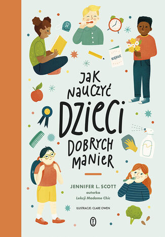 Jak nauczyć dzieci dobrych manier Jennifer L. Scott - okladka książki